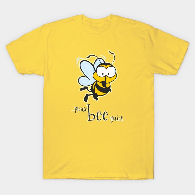 Please Bee Quiet...Honey T-Shirt by Jamie Lee Art